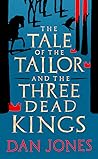 The Tale of the Tailor and the Three Dead Kings by Dan Jones