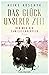 Das Glück unserer Zeit. Der Weg der Familie Lagerfeld by Heike Koschyk
