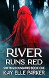 River Runs Red (Shifting Boundaries #1) River Runs Red (Shifting Boundaries #1)