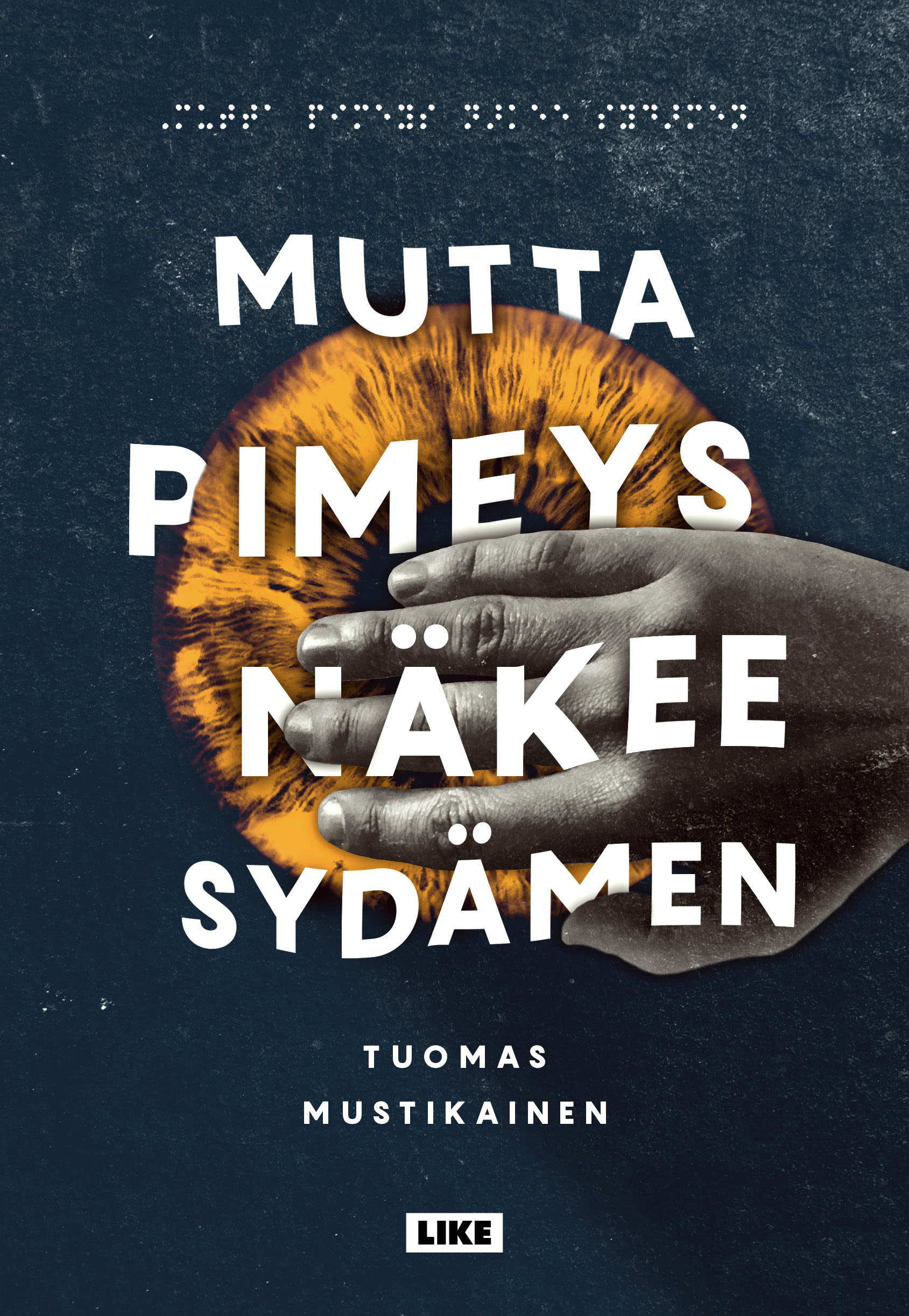 Mutta pimeys näkee sydämen (Hardcover)