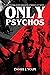 Only Psychos