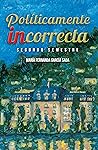 Políticamente incorrecta: Segundo semestre (Spanish Edition)
