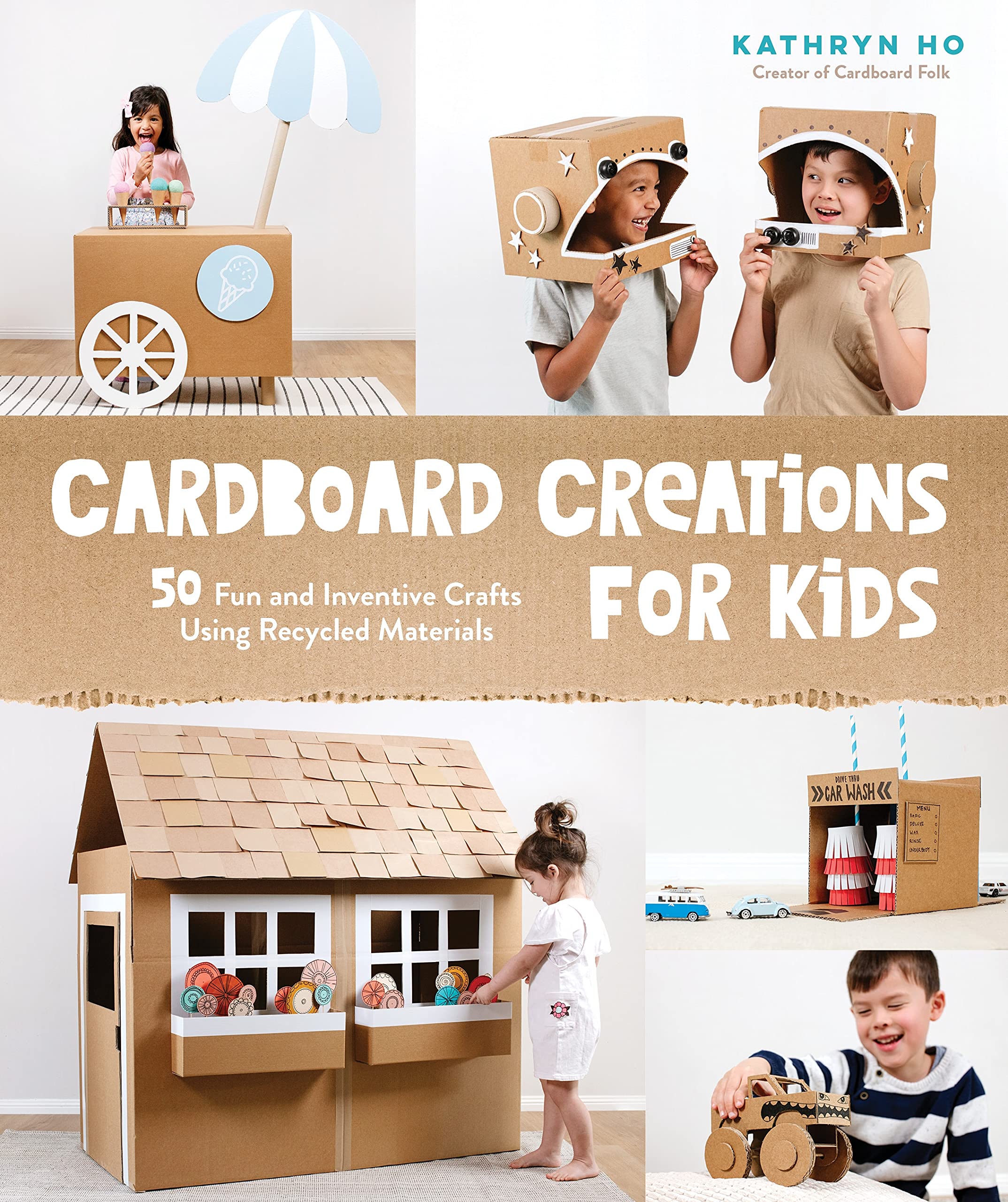 Cardboard Creations for Kids: 50 Fun and Inventive Crafts Using Recycled Materials (Kindle Edition)