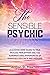 The Sensible Psychic: A Leading-Edge Guide To True Psychic Perception