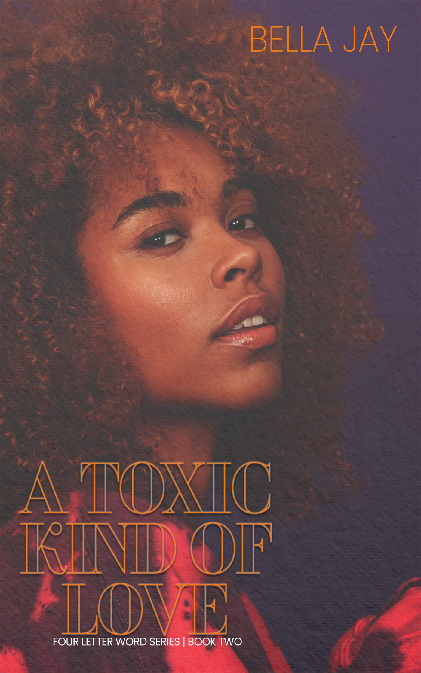 A Toxic Kind of Love (Four Letter Word, #2)