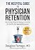 The Hospital Guide to Physician Retention by Douglas Farrago