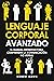 Lenguaje Corporal Avanzado: El Manual Definitivo para Comprender la Comunicación No Verbal: Secretos y Técnicas para Analizar a las Personas a través de ... (Bienestar Personal) (Spanish Edition)