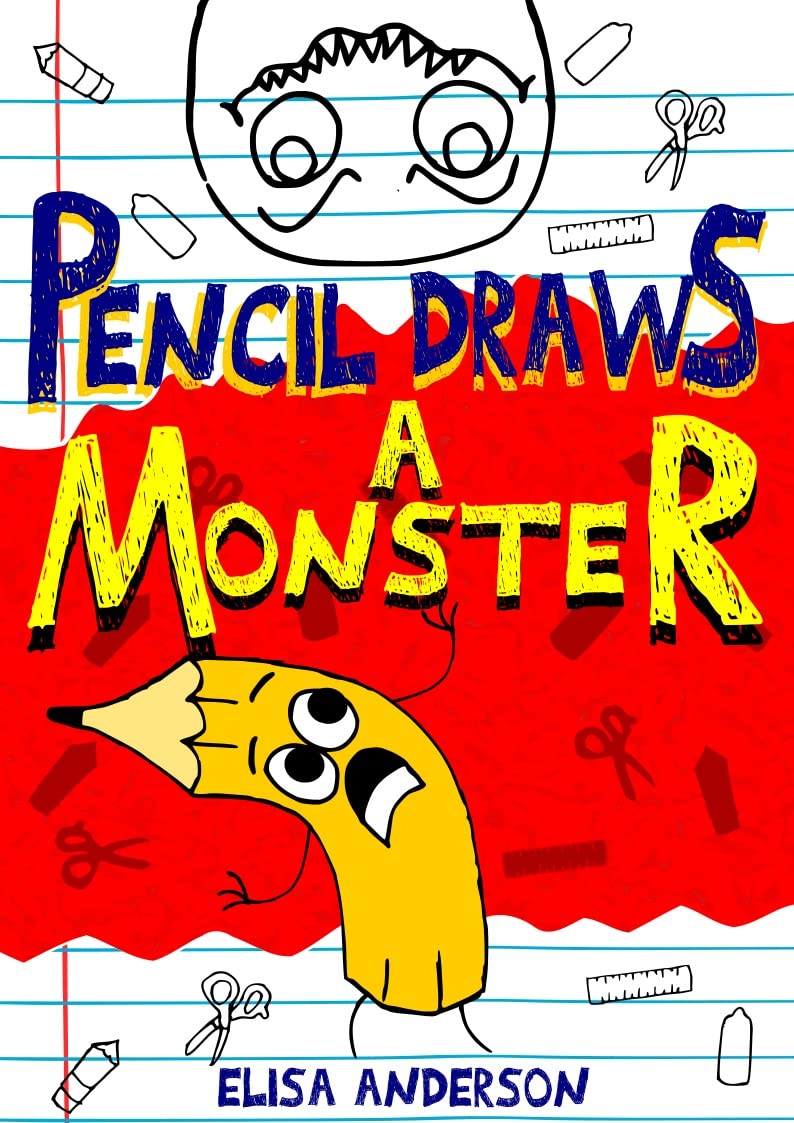Pencil Draws A Monster – A Fun-Filled Early Reader Story Book for Preschool, Toddlers, Kindergarten and 1st Graders: An Interactive, Easy to Read Tale ... ages 3 to 5 upwards (The Drawing Pencil)