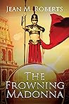 The Frowning Madonna