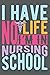 I Have No Life, I’m In Nurs...