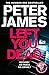 Left You Dead by Peter James