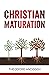 Christian Maturation by Theodore Andoseh