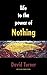 Life to the Power of Nothing: Revised and Expanded Edition