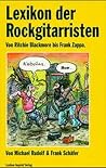 Lexikon der Rockgitarristen: Von Ritchie Blackmore bis Frank Zappa