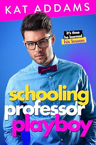 Schooling Professor Playboy (Dirty South, #1)