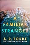 A Familiar Stranger by A.R. Torre