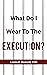 What Do I Wear To The Execution? by Laura E. Bedard