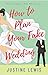 How to Plan Your Fake Wedding