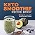 Keto Smoothie Recipe Book: 75 High-Fat, Low-Carb Smoothies and Shakes