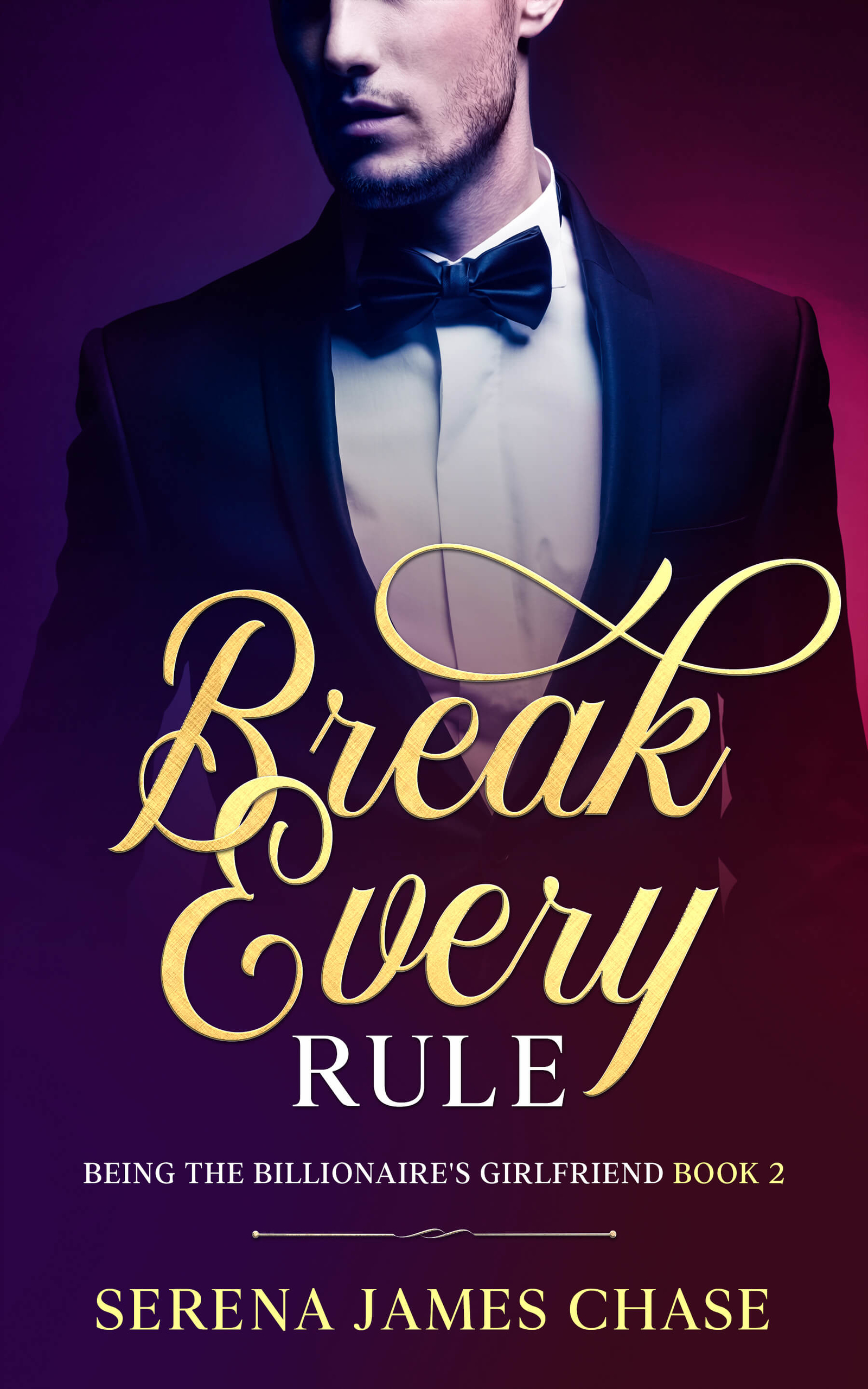 Break Every Rule (Being the Billionaire's Girlfriend #2)
