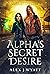 Alpha's Secret Desire by Alex J. Wyatt