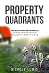 Property Quadrants: The Passive Income Formula - Own Your Financial Future Through Real Estate Investing