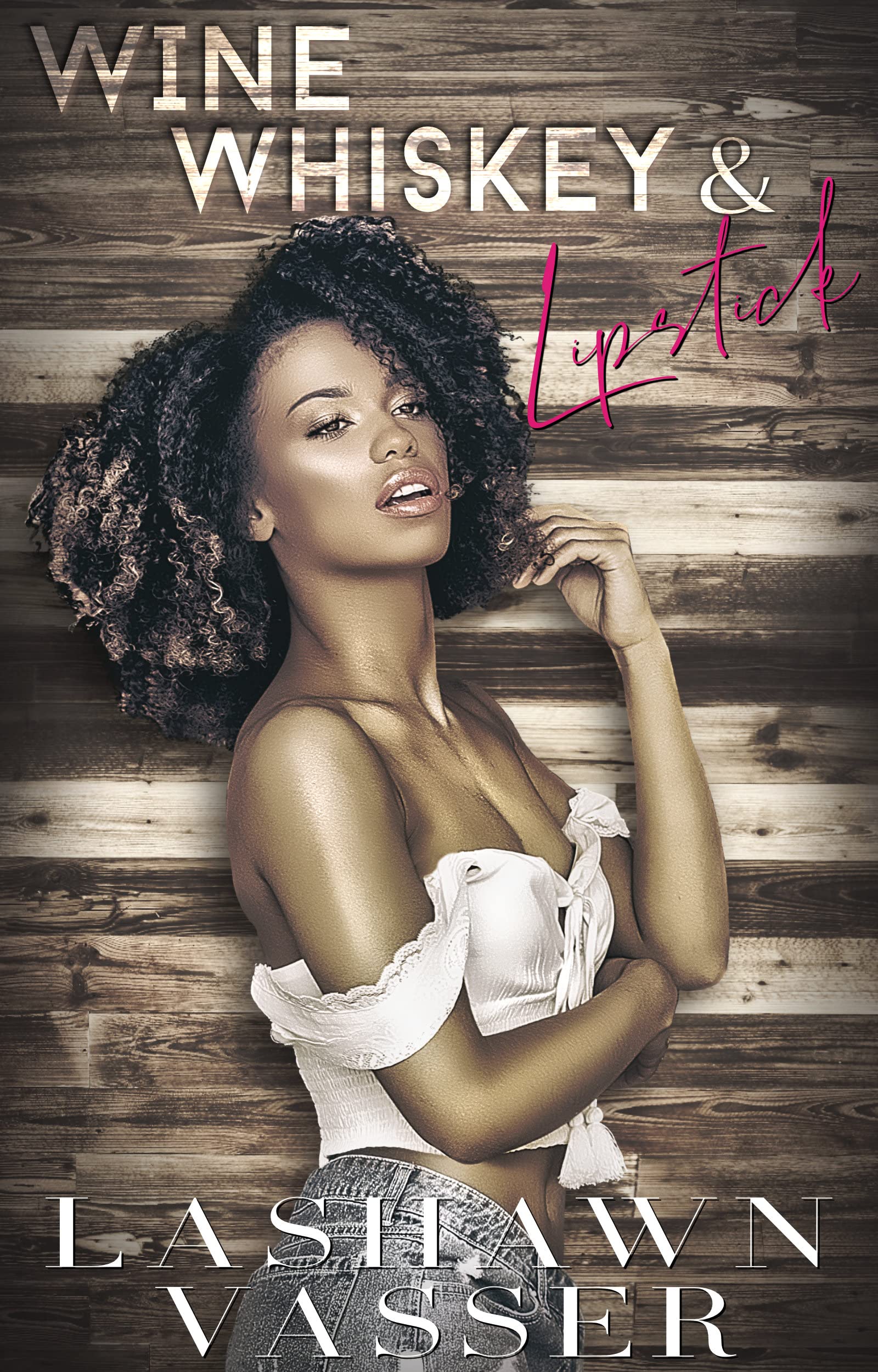 Wine, Whiskey, & Lipstick (Book 1) (Seduction in Summer)