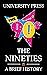 The Nineties: A Brief History of the 90s: From the end of the Cold War to Friendship Bracelets to Y2K