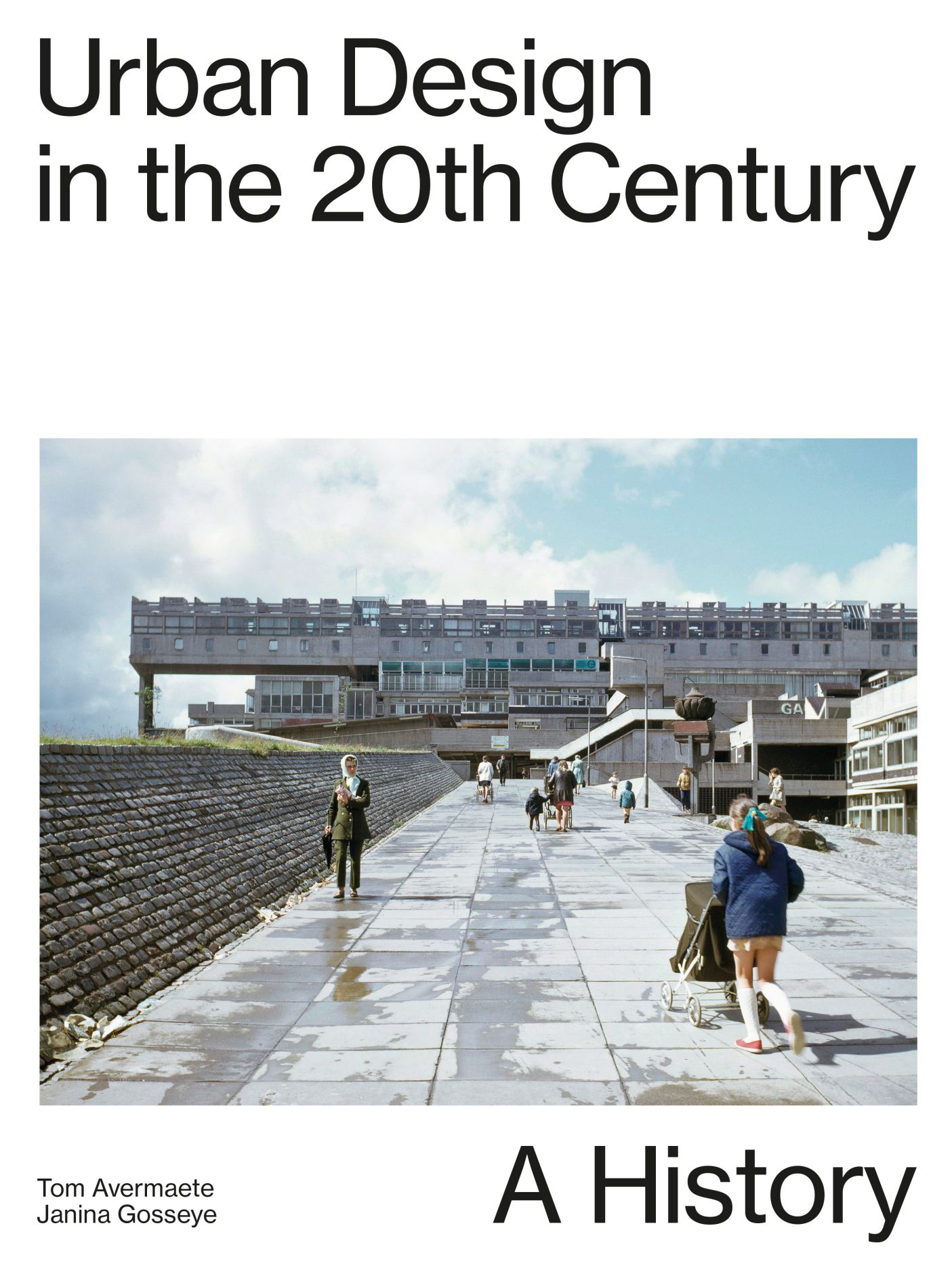 Urban Design in the 20th Century A History by Tom Avermaete