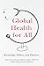 Global Health for All: Know...