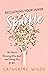Reclaiming Your Inner Sparkle by Catherine  Wilde