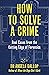 How to Solve a Crime: Stories from the Cutting Edge of Forensics
