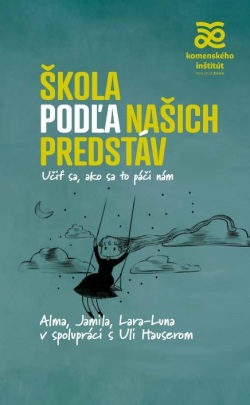 Škola podľa našich predstáv. Učiť sa, ako sa to páči nám.