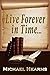 Live Forever in Time : Open...