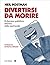 Divertirsi da morire (Italian Edition)
