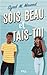 Sois beau et tais-toi