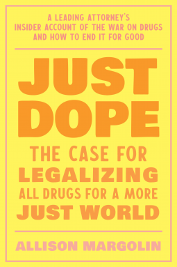 Just Dope. The Case for Legalizing All Drugs for a More Just World (Paperback)
