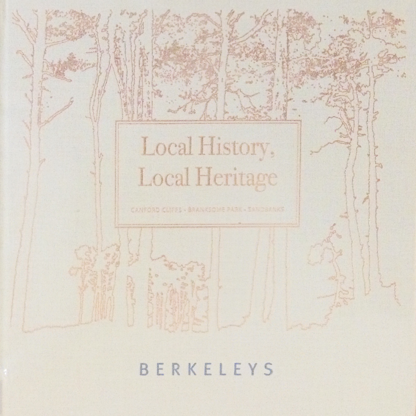 Local History, Local Heritage: Canford Cliffs, Branksome Park, Sandbanks (Hardcover)