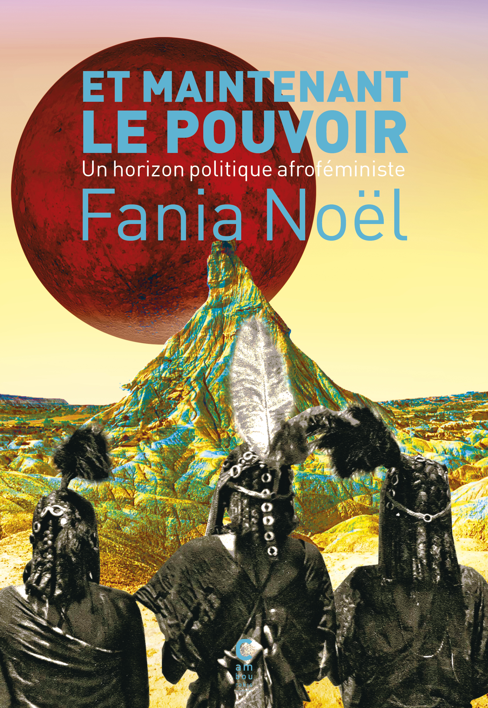 Et maintenant le pouvoir : Un horizon politique afroféministe (Paperback)