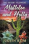 The Desert Flowers - Mistletoe & Holly by Judith Keim