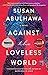 Against the Loveless World