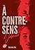 A contre-sens - Tome 3: Jalousie