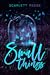 Small things by Scarlett Reese