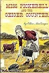 Miss Pickerell and the Geiger Counter by Ellen MacGregor