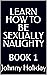 LEARN HOW TO BE SEXUALLY NA...