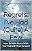 Regrets: I've Had (Quite) A...