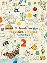 El libro de los pequeños grandes artistas 2 (El libro de los pequeños grandes artistas, #2)