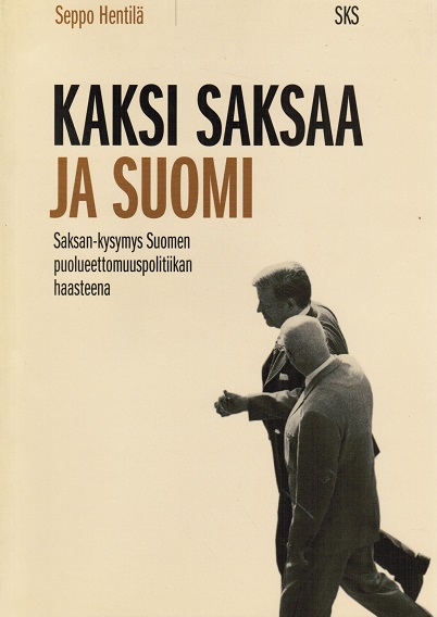 Kaksi Saksaa ja Suomi : Saksan kysymys Suomen puolueettomuuspolitiikan haasteena (Paperback)