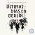 Últimos días en Berlín by Paloma Sánchez-Garnica