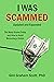I Was Scammed by Gini Graham Scott